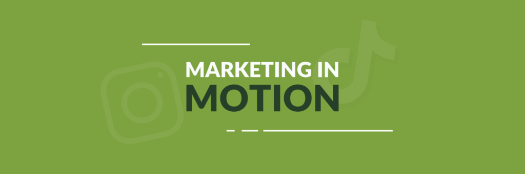 Marketing In Motion: 3 Tips to Get You Started Making Reels and TikToks, Linden Digital Marketing